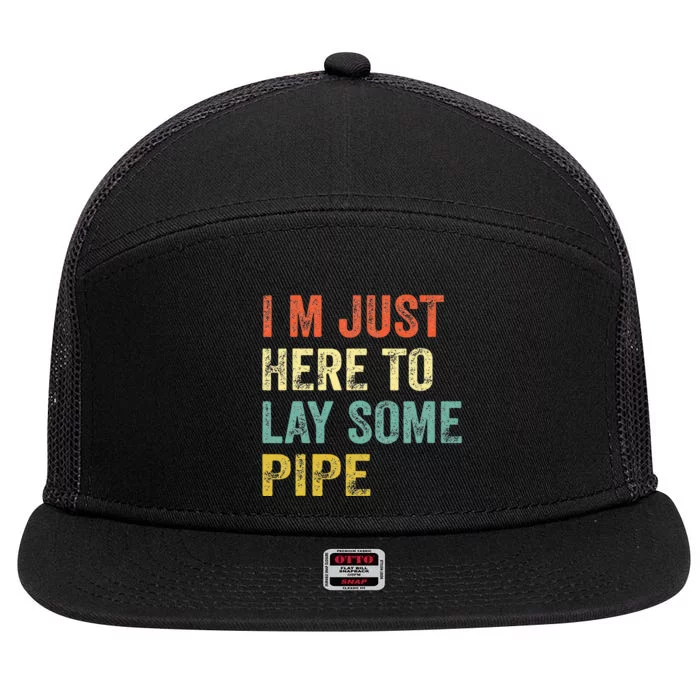 I'm Just Here To Lay Pipe Funny Plumber Pipefitter 7 Panel Mesh Trucker Snapback Hat