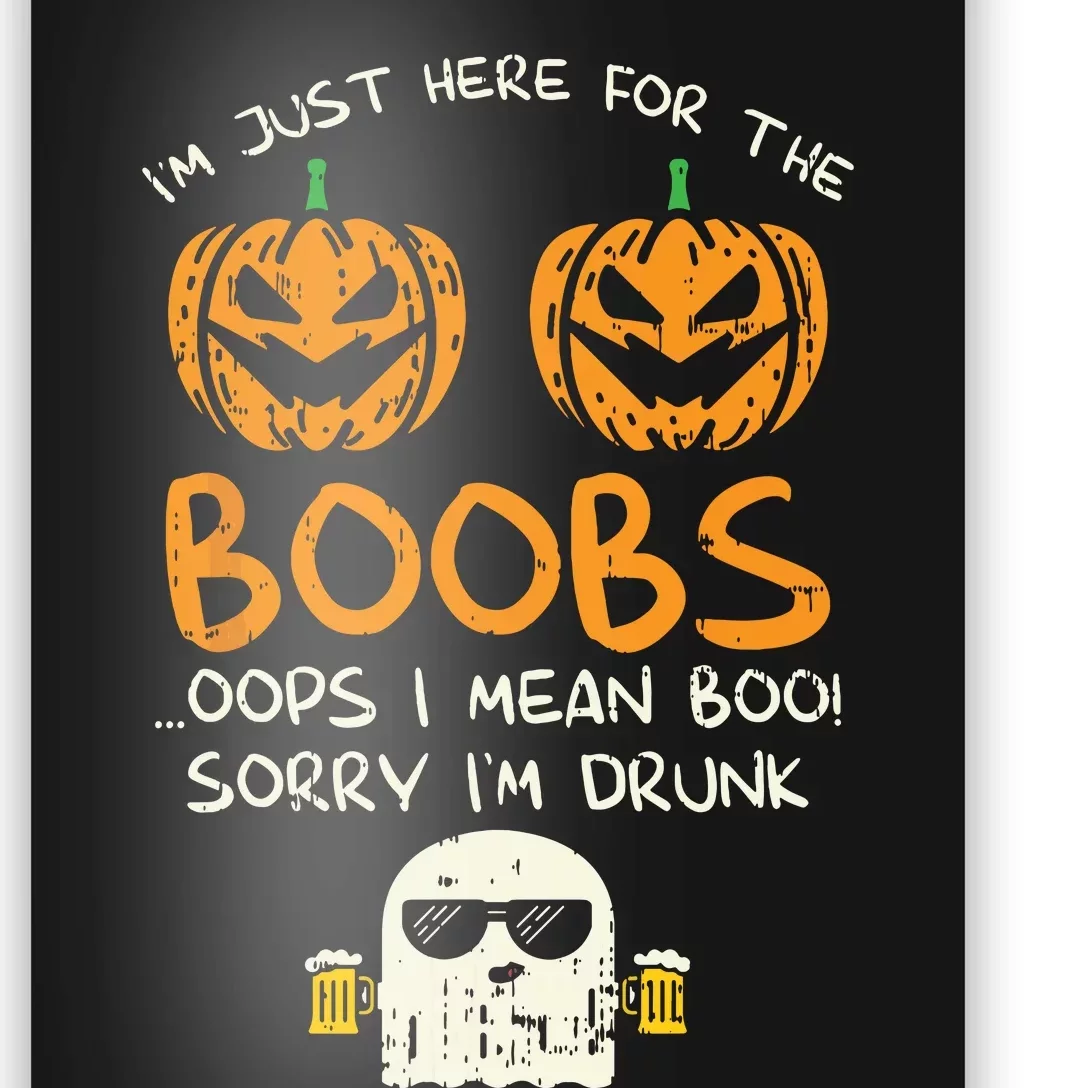 Im Just Here For The Boobs Boos Drunk Ghost Beer Halloween Poster