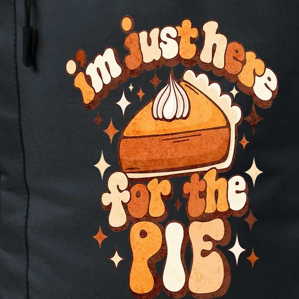 I'm Just Here For The Pie Thanksgiving Daily Commute Backpack