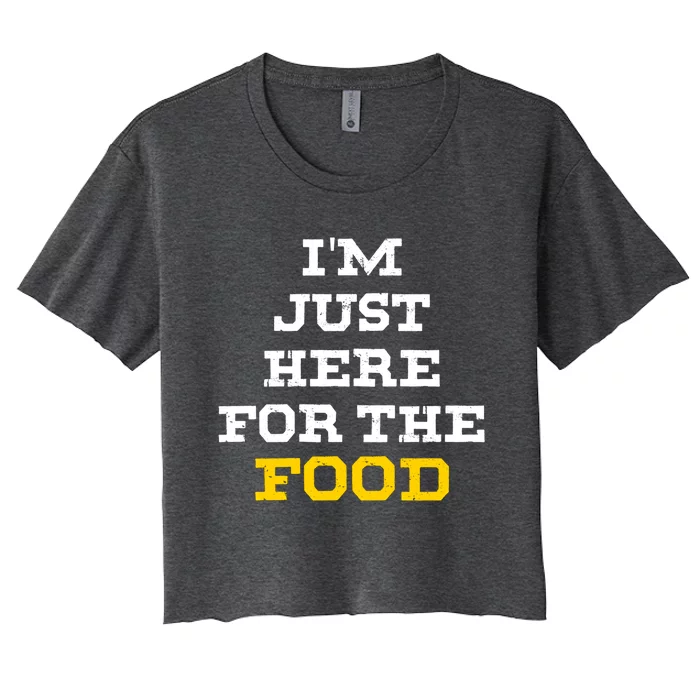 Im Just Here For The Food Cool Gift Women's Crop Top Tee