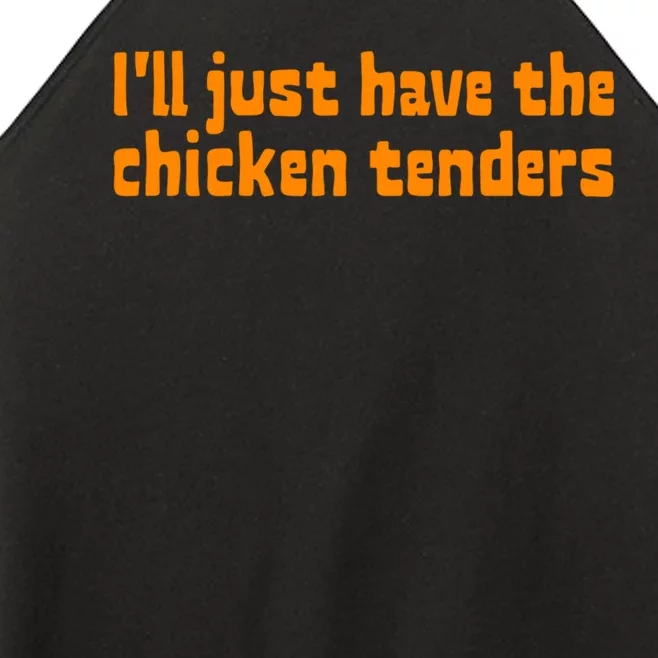 Ill Just Have The Chicken Tenders Funny Food Saying Women’s Perfect Tri Rocker Tank