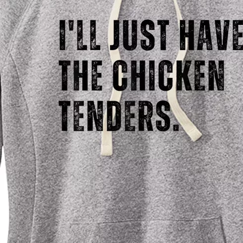 Ill Just Have The Chicken Tenders Funny Quote Saying Women's Fleece Hoodie