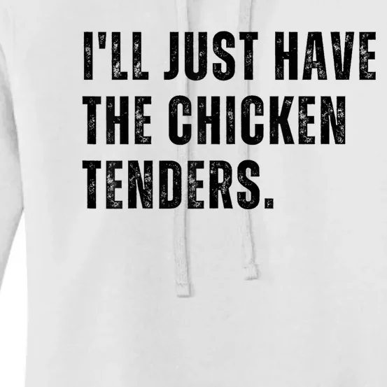 Ill Just Have The Chicken Tenders Funny Quote Saying Women's Pullover Hoodie