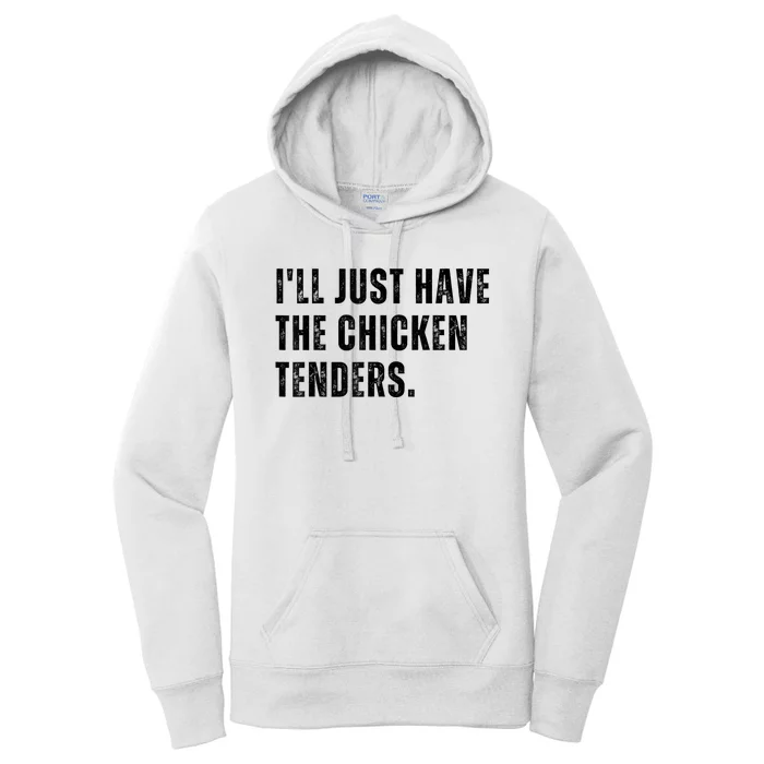 Ill Just Have The Chicken Tenders Funny Quote Saying Women's Pullover Hoodie