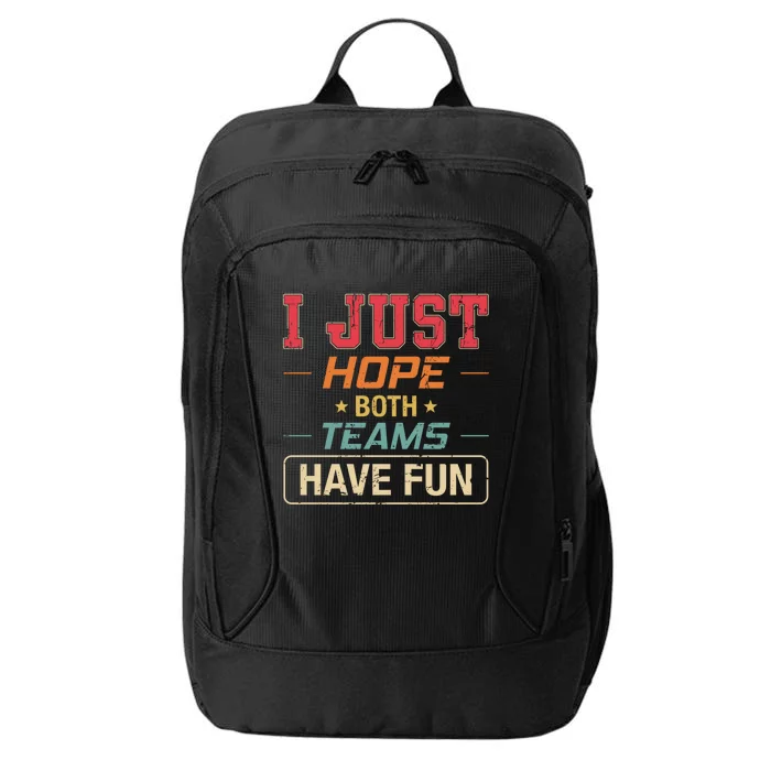 I Just Hope Both Teams Have Fun Or Funny Football Gift City Backpack