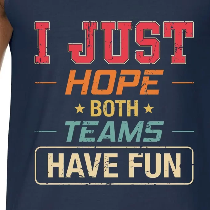 I Just Hope Both Teams Have Fun Or Funny Football Gift Comfort Colors® Tank Top