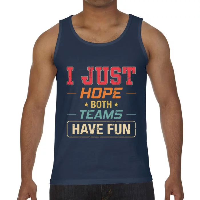 I Just Hope Both Teams Have Fun Or Funny Football Gift Comfort Colors® Tank Top