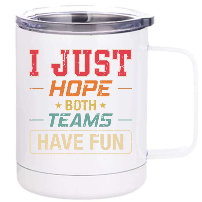 I Just Hope Both Teams Have Fun Or Funny Football Gift Front & Back 12oz Stainless Steel Tumbler Cup