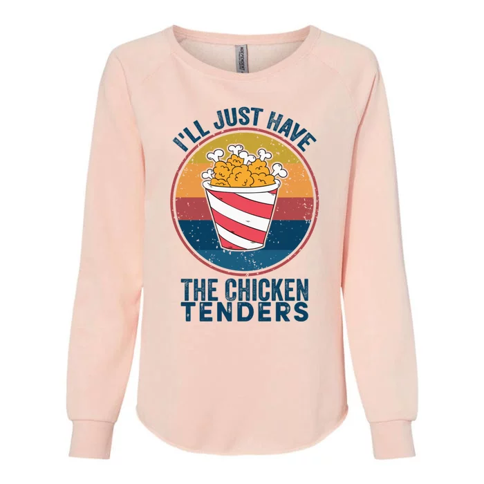 Ill Just Have The Chicken Tenders Retro Vintage Funny Quote Womens California Wash Sweatshirt