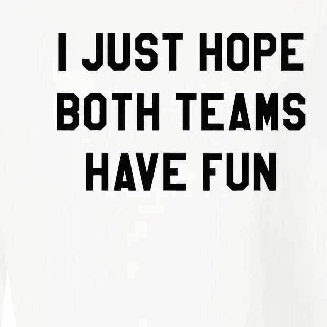 I Just Hope Both Teams Have Fun For Men Women Kids Cropped Pullover Crew