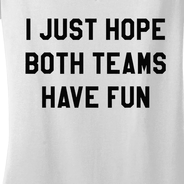 I Just Hope Both Teams Have Fun For Men Women Kids Women's V-Neck T-Shirt