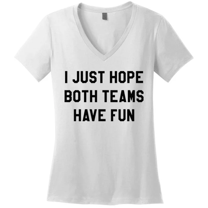 I Just Hope Both Teams Have Fun For Men Women Kids Women's V-Neck T-Shirt