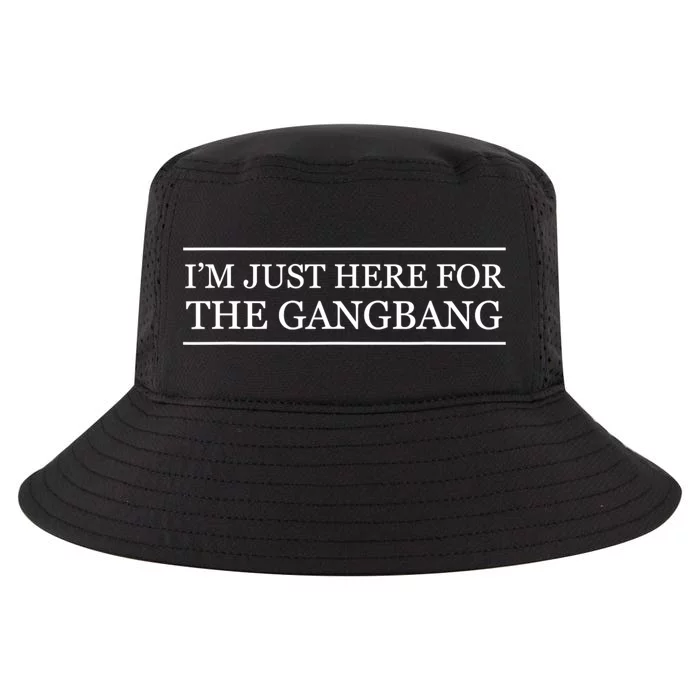 IM Just Here For The Gang Bang Funny Adult Cool Comfort Performance Bucket Hat