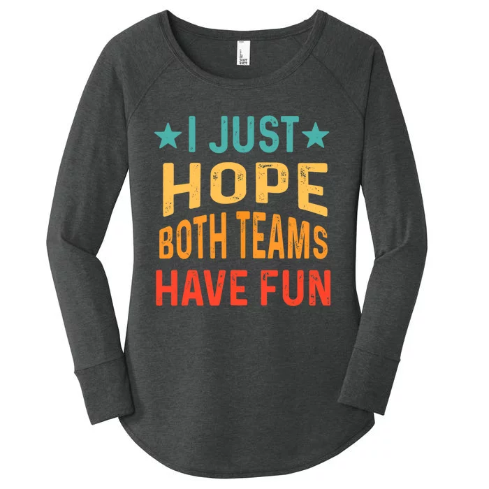 I Just Hope Both Teams Have Fun Sport Lover Game Day Vintage Women's Perfect Tri Tunic Long Sleeve Shirt