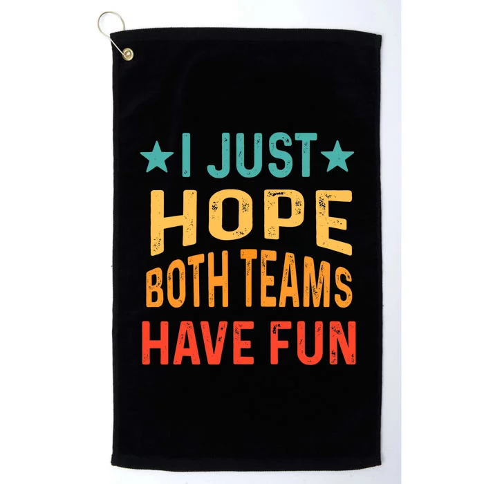 I Just Hope Both Teams Have Fun Sport Lover Game Day Vintage Platinum Collection Golf Towel