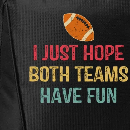 I Just Hope Both Teams Have Fun Or Funny Football Gift City Backpack