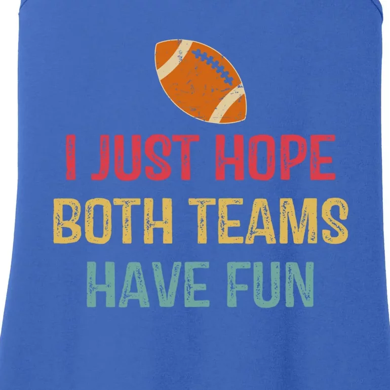 I Just Hope Both Teams Have Fun Or Funny Football Gift Ladies Essential Tank