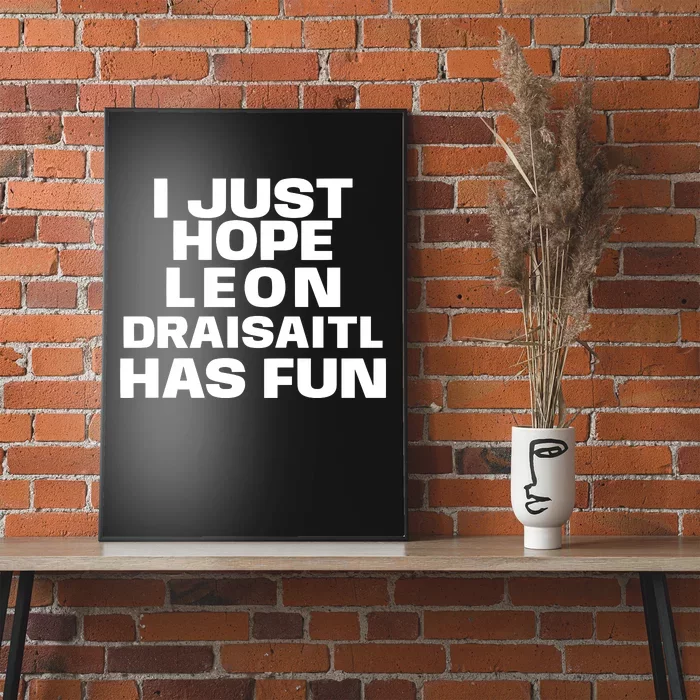 I Just Hope Leon Draisaitl Has Fun Poster