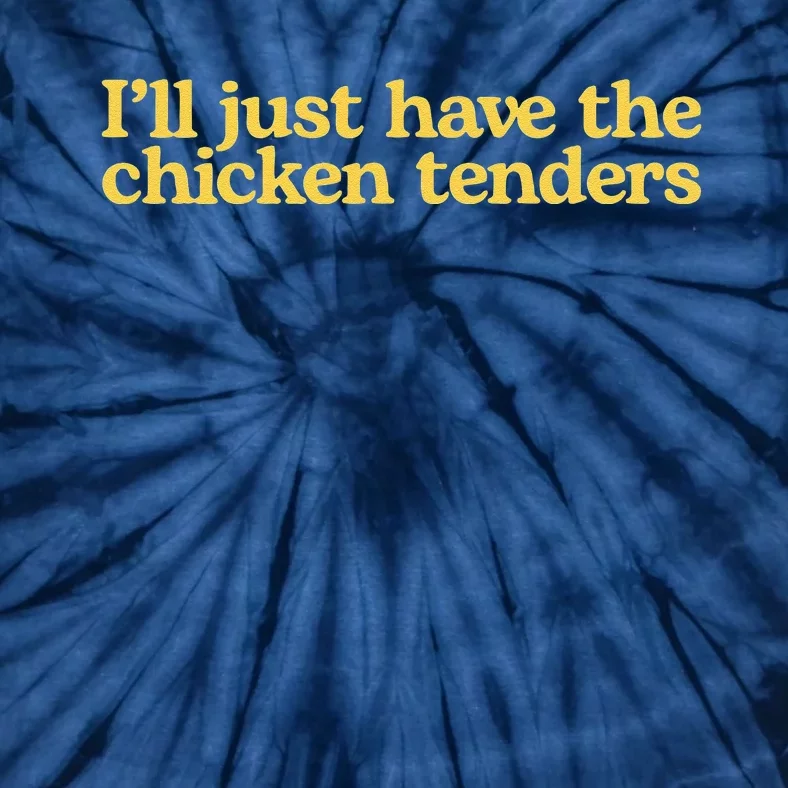 I'll Just Have The Chicken Tenders Funny Tie-Dye T-Shirt