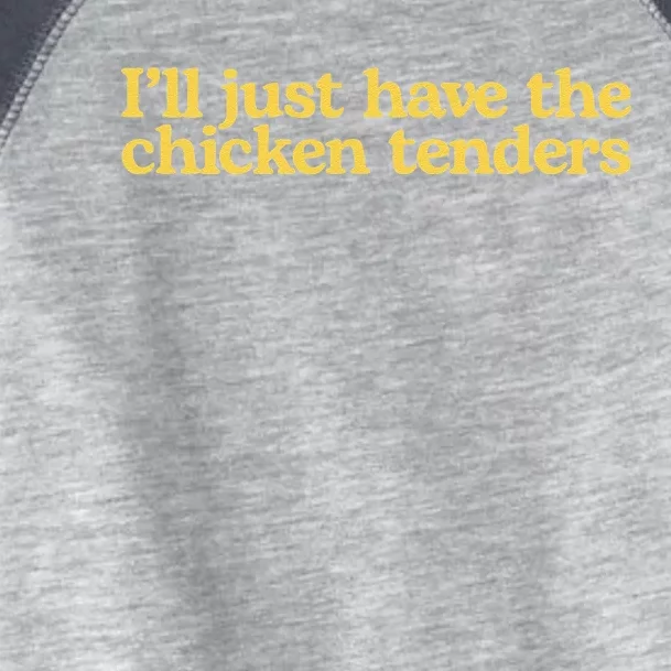 I'll Just Have The Chicken Tenders Funny Toddler Fine Jersey T-Shirt