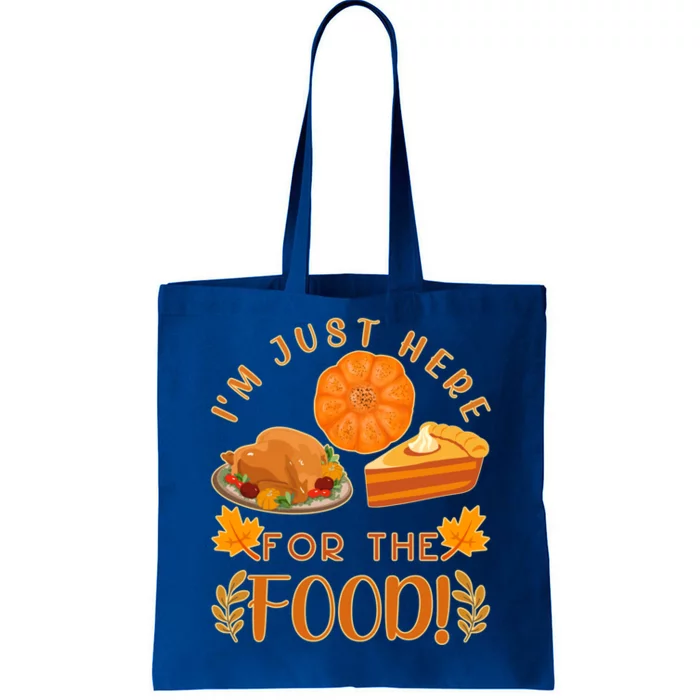 Im Just Here For The Food Turkey Day Funny Thanksgiving Gift Tote Bag