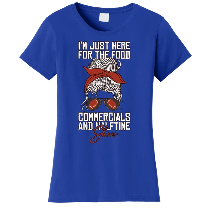 Im Just Here For The Food Commercials And Halftime Show Gift Women's T-Shirt