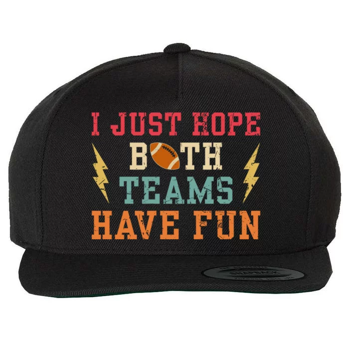 I Just Hope Both Teams Have Fun Or Funny Football Cool Gift Wool Snapback Cap