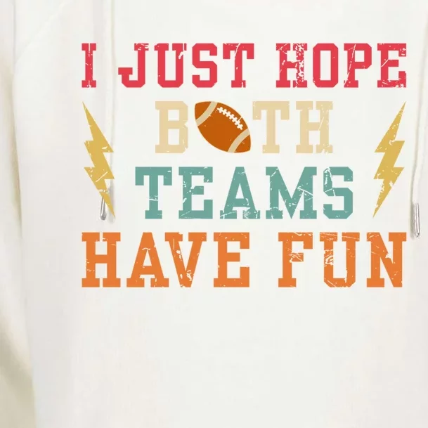 I Just Hope Both Teams Have Fun Or Funny Football Cool Gift Womens Funnel Neck Pullover Hood