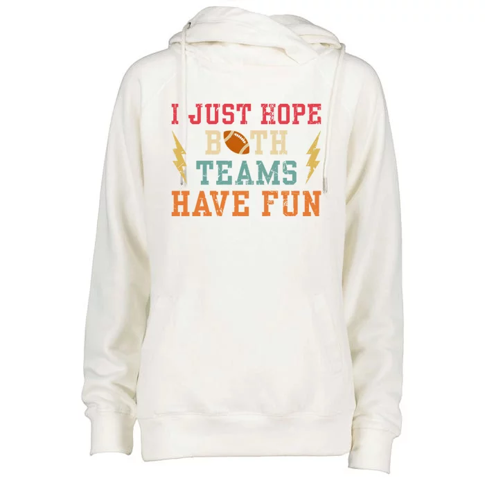 I Just Hope Both Teams Have Fun Or Funny Football Cool Gift Womens Funnel Neck Pullover Hood