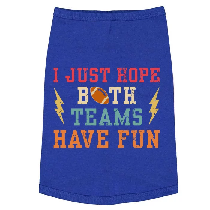 I Just Hope Both Teams Have Fun Or Funny Football Cool Gift Doggie Tank