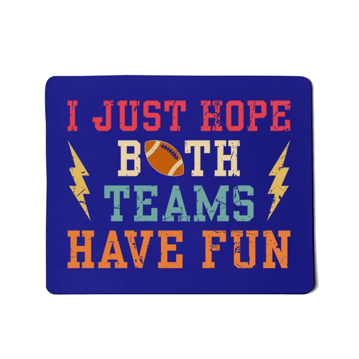 I Just Hope Both Teams Have Fun Or Funny Football Cool Gift Mousepad