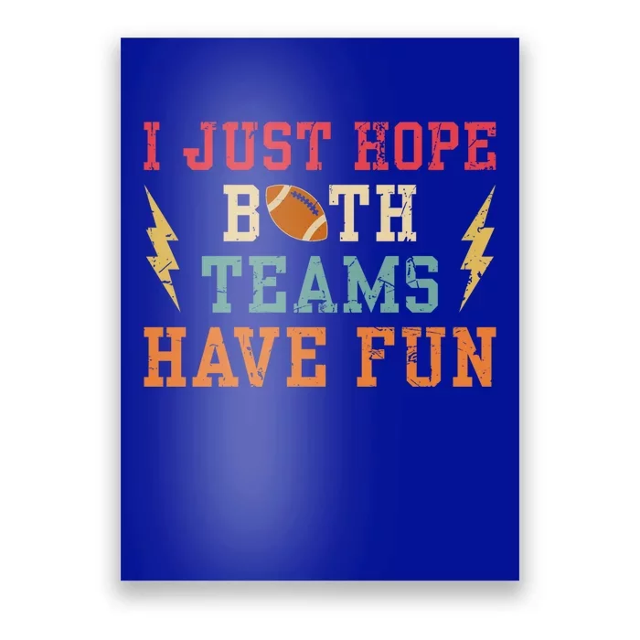 I Just Hope Both Teams Have Fun Or Funny Football Cool Gift Poster