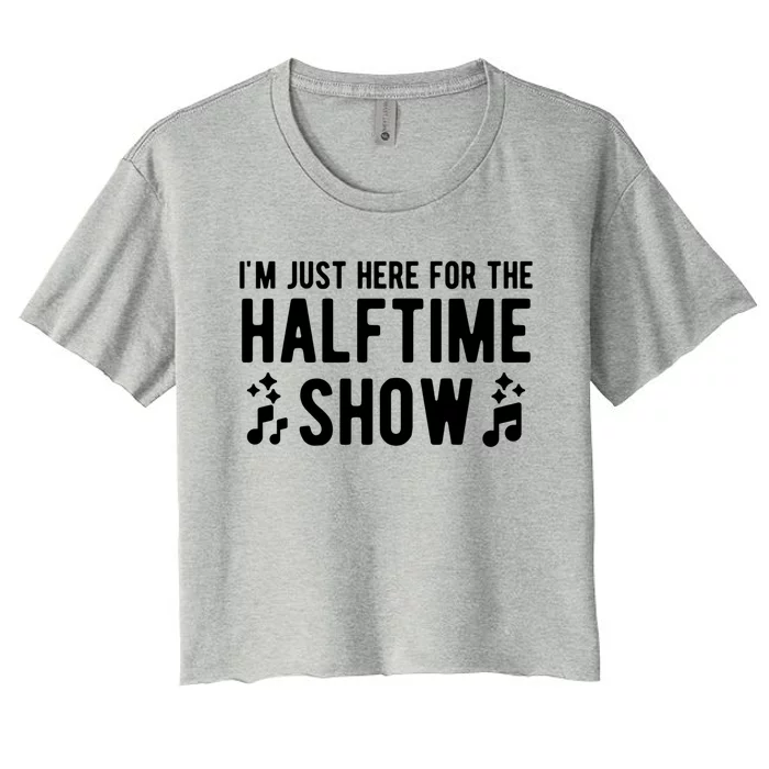 I'm Just Here For The Halftime Show Gift Women's Crop Top Tee