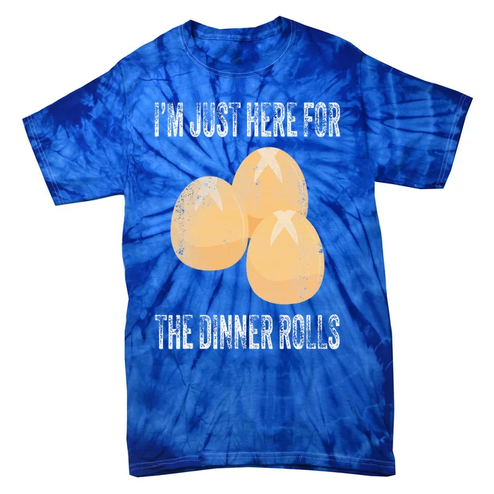 I'm Just Here For The Dinner Rolls Funny Fall Thanksgiving Tie-Dye T-Shirt