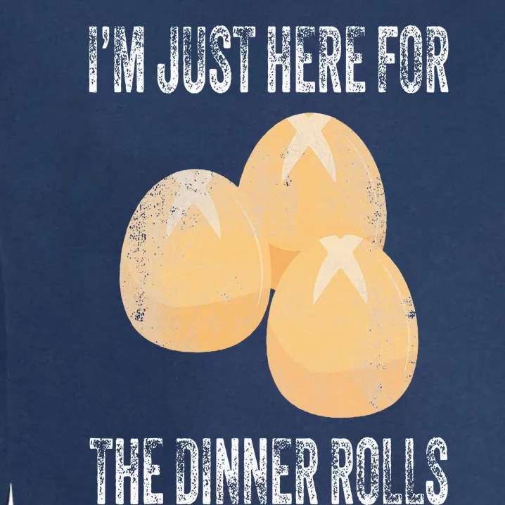 I'm Just Here For The Dinner Rolls Funny Fall Thanksgiving Garment-Dyed Sweatshirt