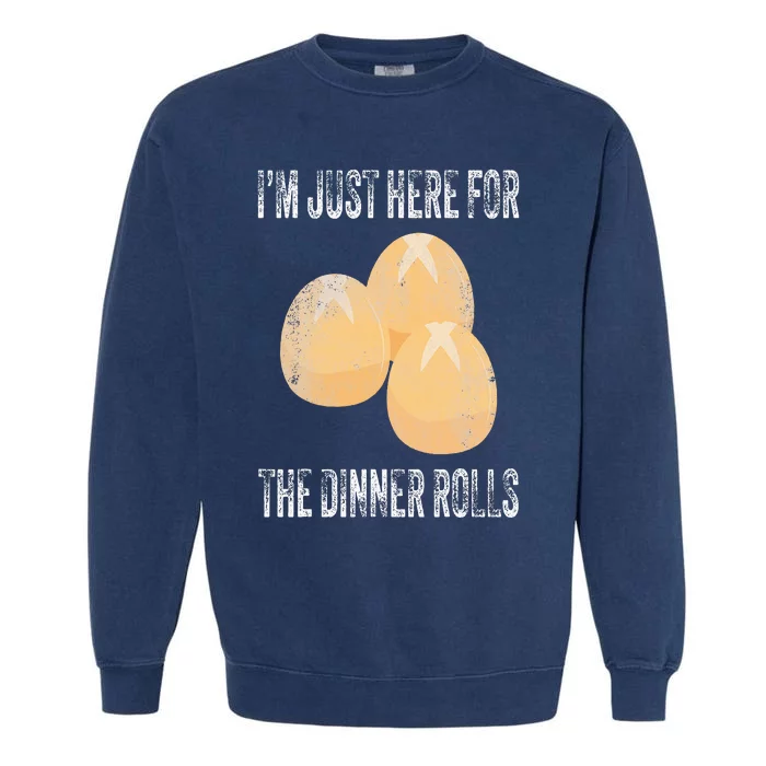 I'm Just Here For The Dinner Rolls Funny Fall Thanksgiving Garment-Dyed Sweatshirt