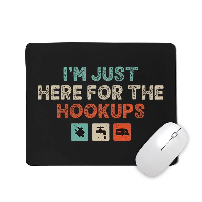 Im Just Here For The Hookups Mousepad