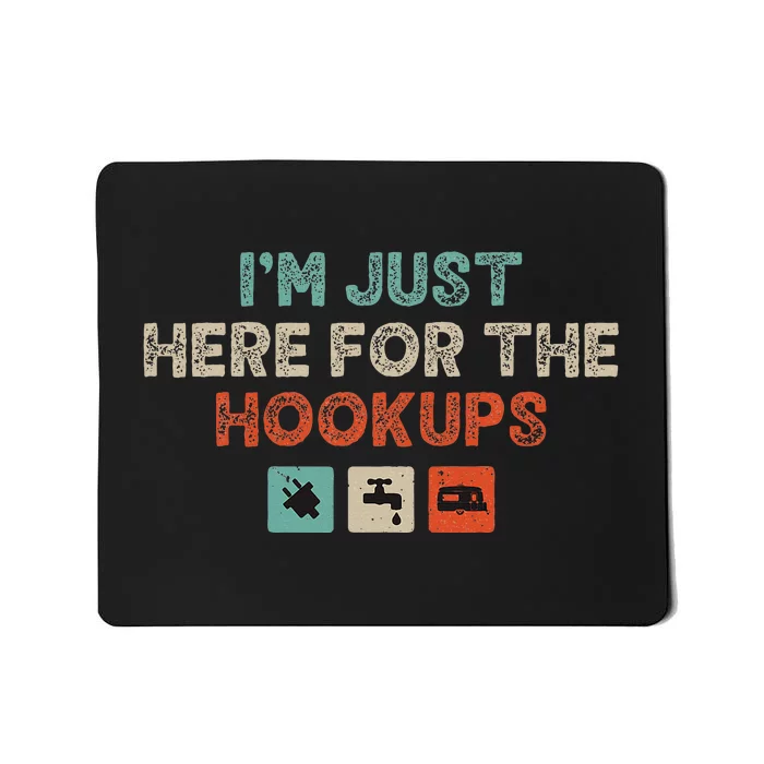 Im Just Here For The Hookups Mousepad