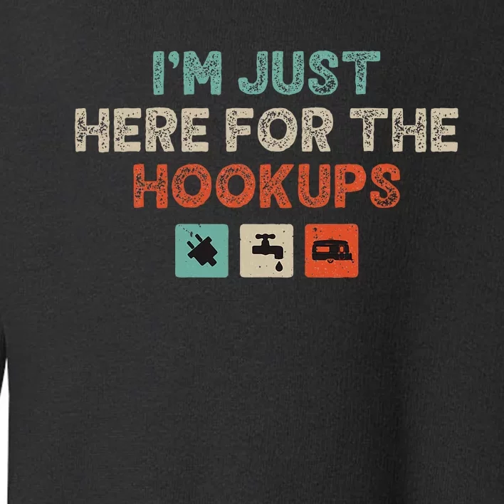 Im Just Here For The Hookups Toddler Sweatshirt