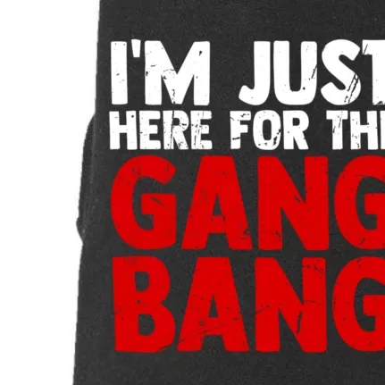 Im Just Here For The Gang Bang Funny Adult Doggie 3-End Fleece Hoodie