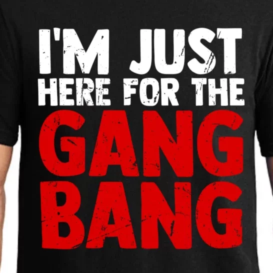 Im Just Here For The Gang Bang Funny Adult Pajama Set