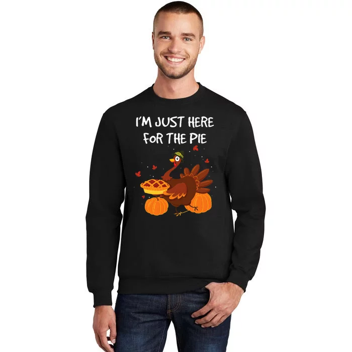 I'm just here for the Pie Funny Thanksgiving Pumpkin Pie Tall Sweatshirt