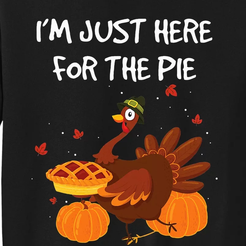 I'm just here for the Pie Funny Thanksgiving Pumpkin Pie Tall Sweatshirt