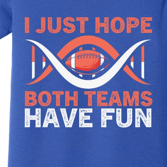 I Just Hope Both Teams Have Fun Or Funny Football Gift Baby Bodysuit