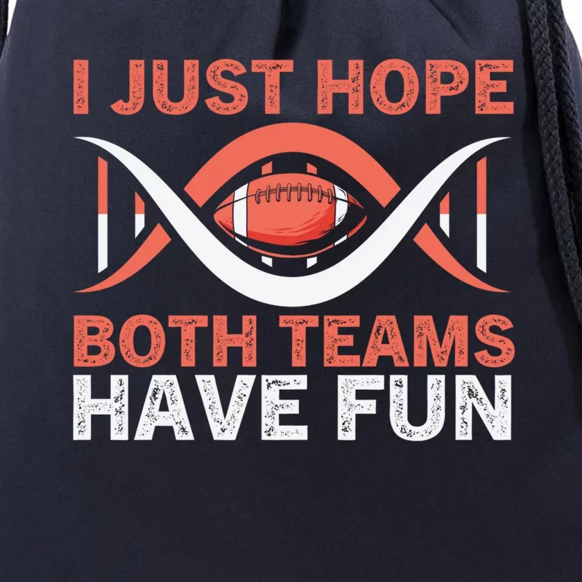 I Just Hope Both Teams Have Fun Or Funny Football Gift Drawstring Bag