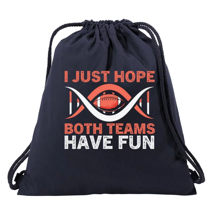 I Just Hope Both Teams Have Fun Or Funny Football Gift Drawstring Bag