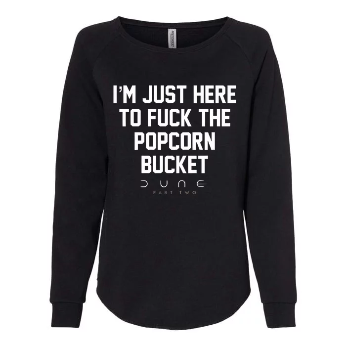 Im Just Here To Fuck The Popcorn Bucket Womens California Wash Sweatshirt