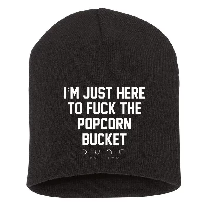 Im Just Here To Fuck The Popcorn Bucket Short Acrylic Beanie