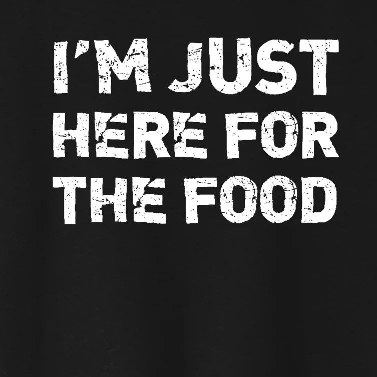 Im Just Here For The Food Women's Crop Top Tee