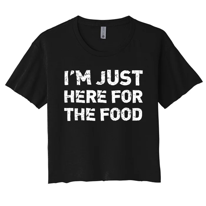 Im Just Here For The Food Women's Crop Top Tee